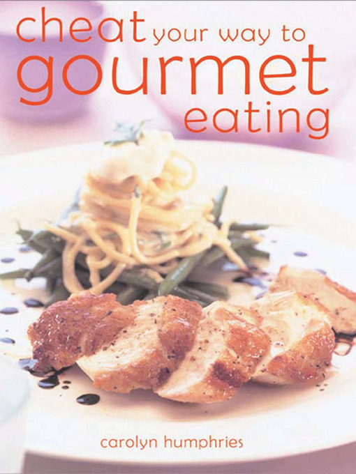 Title details for Cheat Your Way to Gourmet Eating by Carolyn Humphries - Available